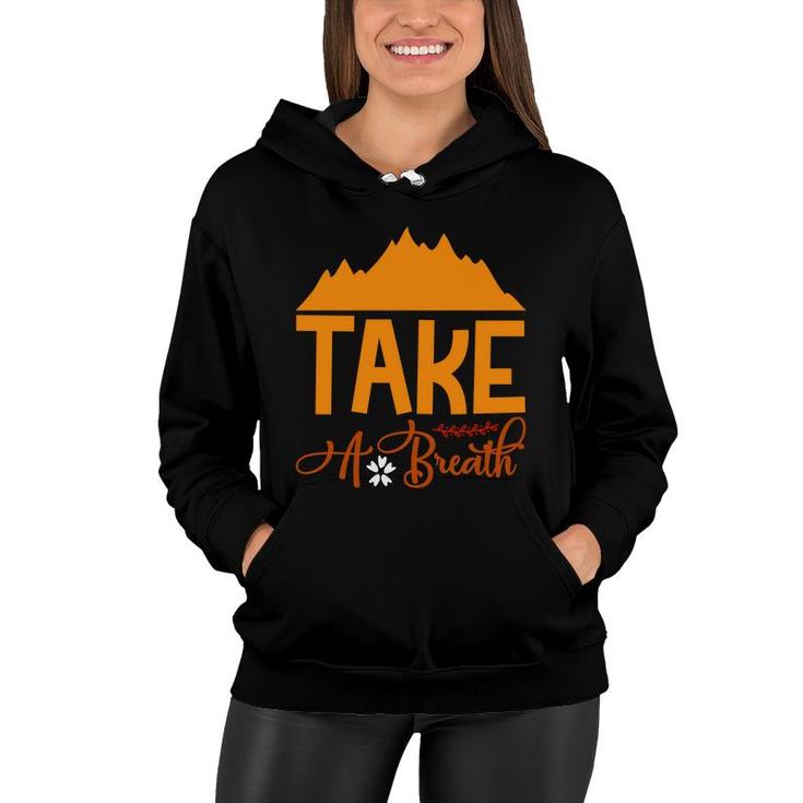 Travel Lover Takes A Breath In The Fresh Air At The Place Of Exploration Women Hoodie