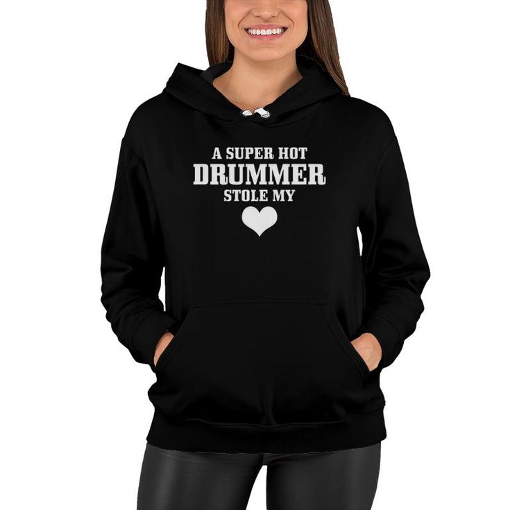 Womens Drummer Girlfriend A Super Hot Drummer Stole My Heart Gift Women Hoodie