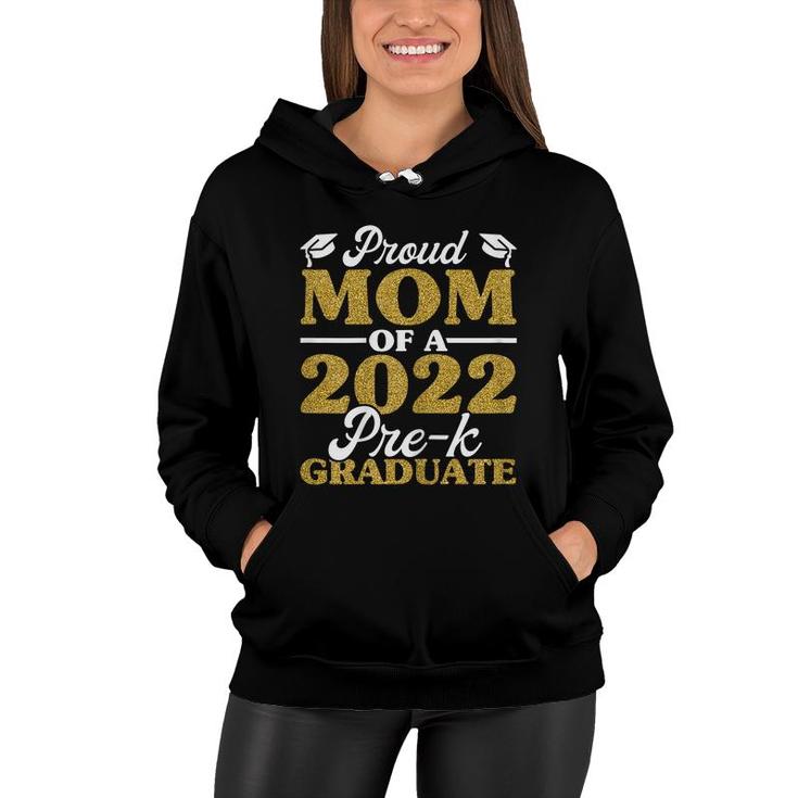 Womens Proud Mom Of A 2022 Pre-K Graduate  Mommy Graduation Women Hoodie