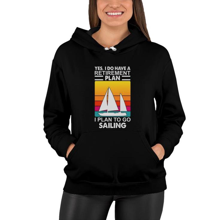 Yes I Have A Retirement Plan I Plan On Sailing Boat Vintage 70S Retro Sailboat Women Hoodie