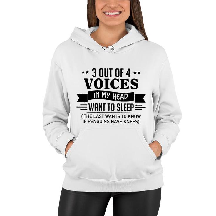 3 Out Of 4 Voices In My Head Want To Sleep Funny  Women Hoodie