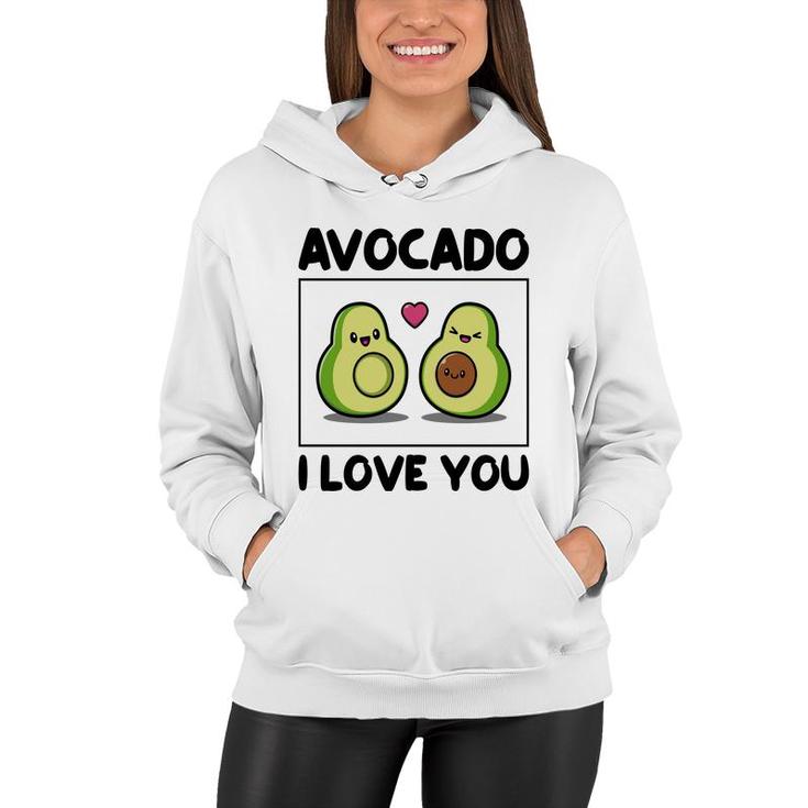 Avocado I Love You So Much Love Funny Avocado Women Hoodie