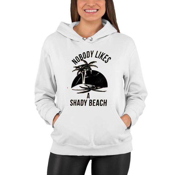 Best Gift Nobody Likes A Shady Beach Natural Women Hoodie