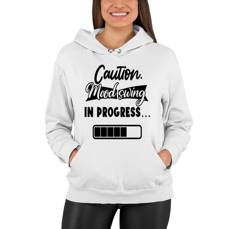 Caution Moodswing In Progress Sarcastic Funny Quote Women Hoodie