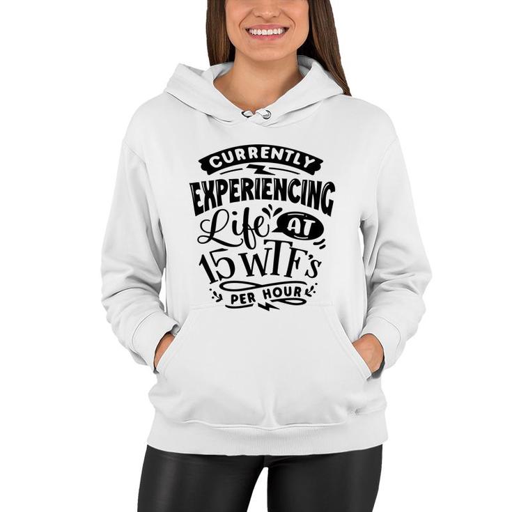 Currently Experiencing Life At 15 Per Hour Sarcastic Funny Quote Black Color Women Hoodie