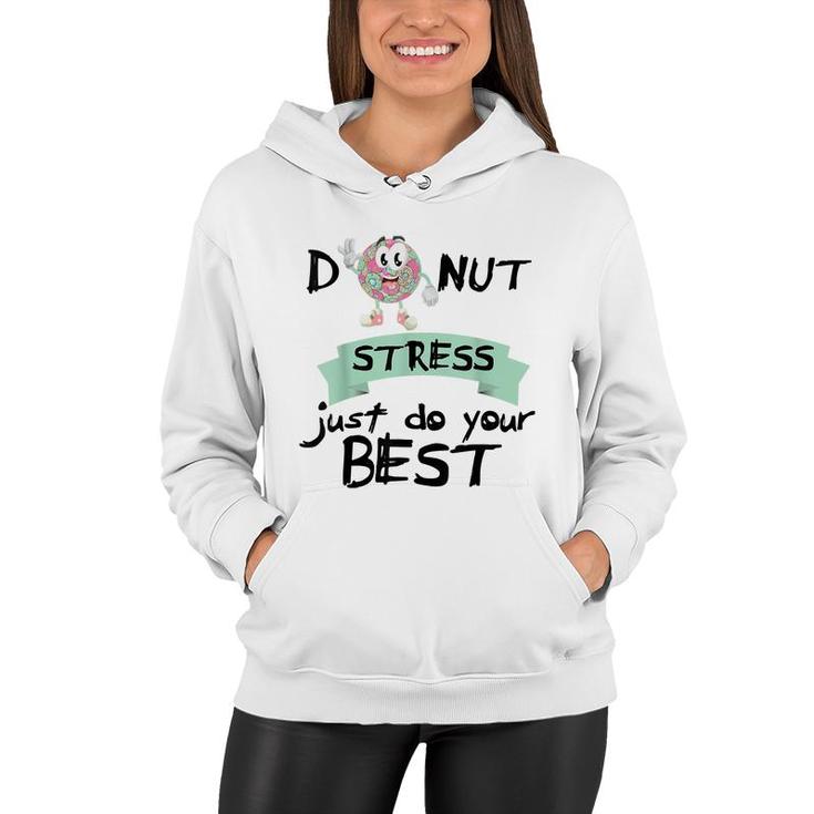 Donut Stress Just Do Your Best  Teacher Test Day  Women Hoodie