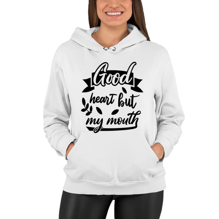 Good Heart But My Mouth Sarcastic Funny Quote Women Hoodie