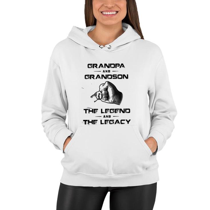 Grandpa And Grandson The Legend And The Legacy Funny New Letters Women Hoodie