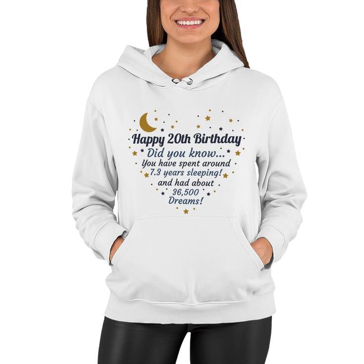 Happy 20Th Birthday Did You Know You Have Spent Around 7 Years Sleeping And Had About 36500 Dreams Since 2002 Women Hoodie