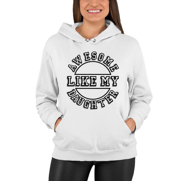 Happy Fathers Day Awesome Like My Daughter Mens Dad  Women Hoodie