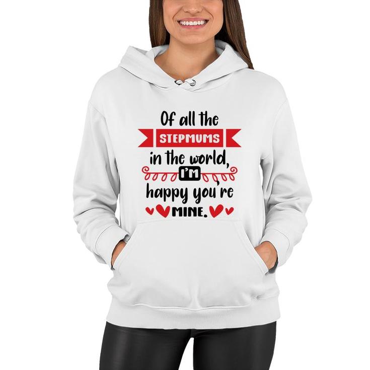 Happy Mothers Day Of All The Stepmums In The World I Am Happy Stepmom Women Hoodie