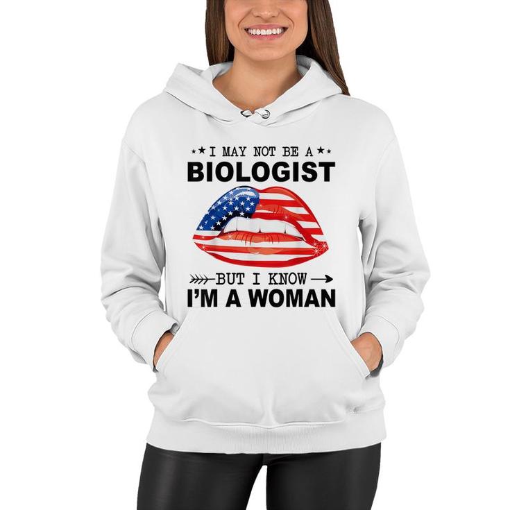 I May Not Be A Biologist But I Know Im A Woman  Women Hoodie