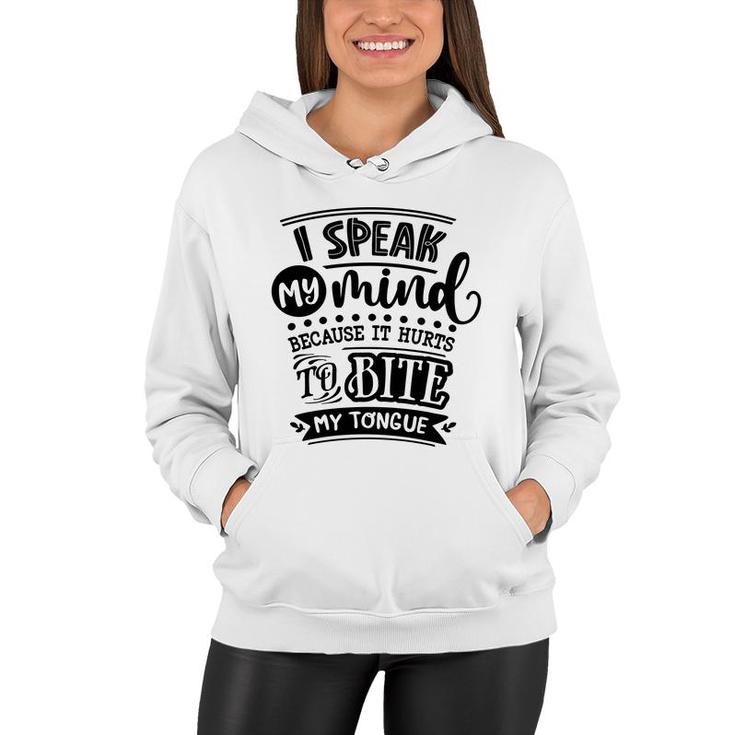 I Speak My Mind  Because It Hurts To Bite My Tongue Sarcastic Funny Quote Black Color Women Hoodie
