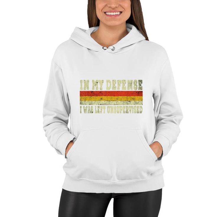 In My Defense I Was Left Unsupervised Funny Retro Vintage  Women Hoodie