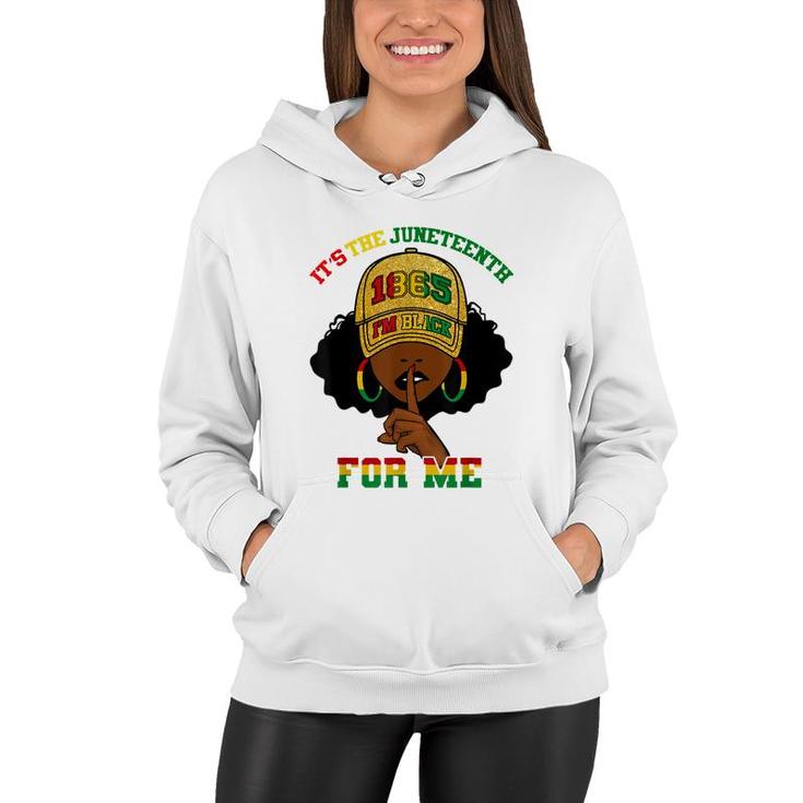 Its The Juneteenth For Me Free-Ish Since 1865 Independence   Women Hoodie
