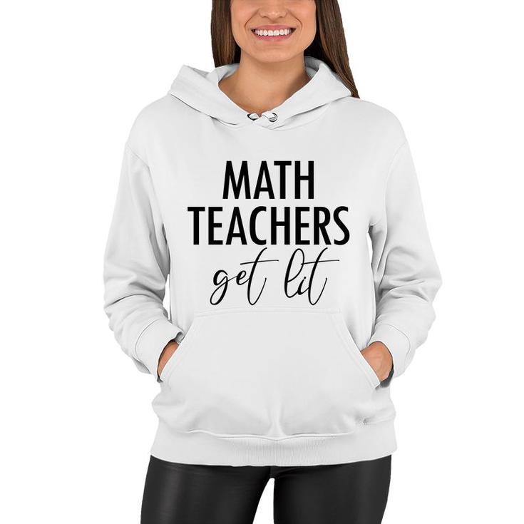 Math Teachers Get Lit Basic Funny Quote Women Hoodie
