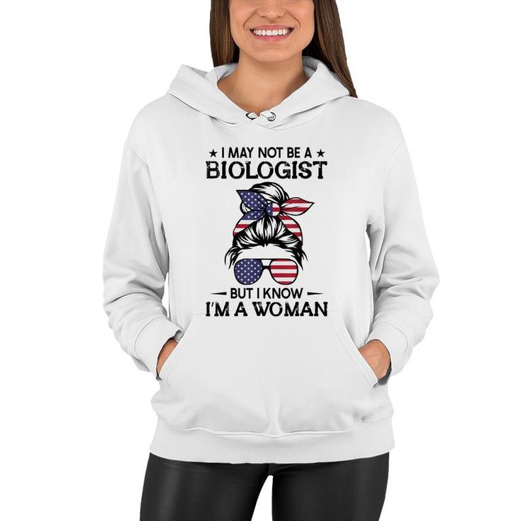 Messy Bun I May Not Be A Biologist But I Know Im A Woman  Women Hoodie