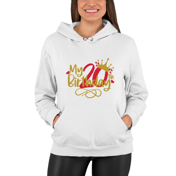 My 20Th Birthday With Many Memories  Marks Maturity Since I Was Born 2002 Women Hoodie