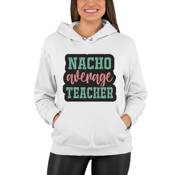 Nacho Average Teacher Vintage Style Graphic Women Hoodie