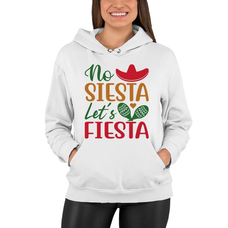 No Siesta Lets Fiesta Colorful Decoration Gift For Human Women Hoodie