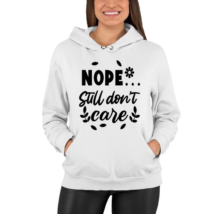 Nope Still Don’T Care Sarcastic Funny Quote Women Hoodie
