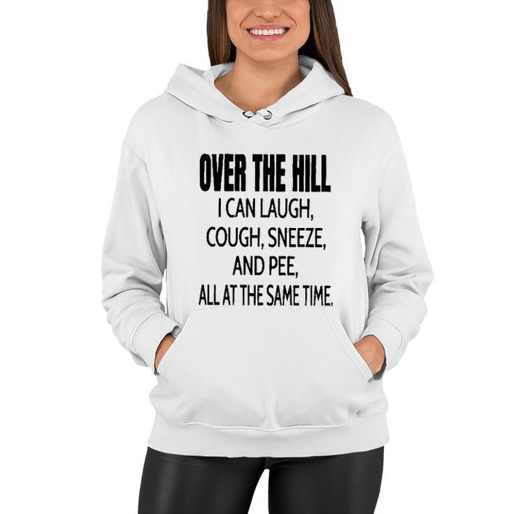 Over The Hill I Can Laugh 2022 Trend Women Hoodie