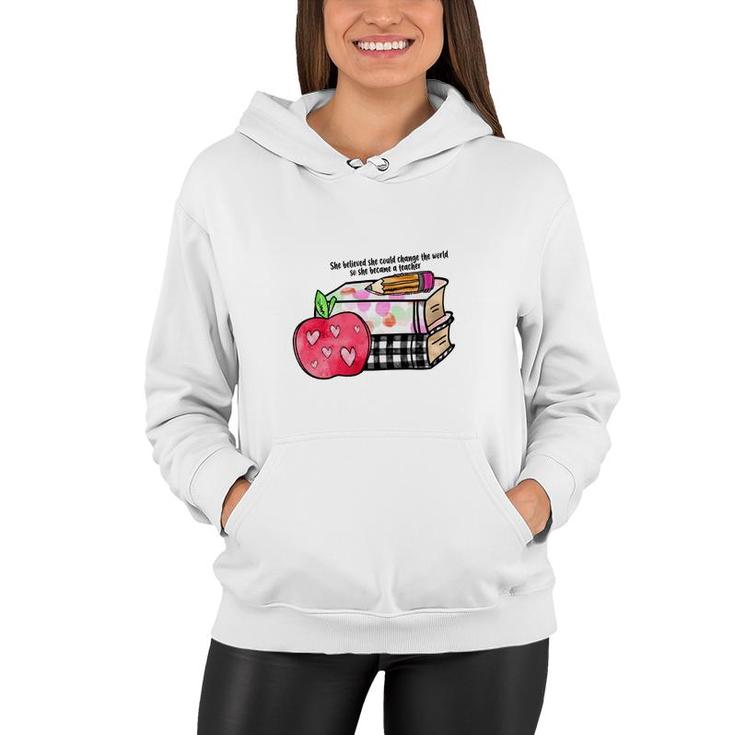 She Believed She Could Change The World So She Became A Teacher 2 Women Hoodie
