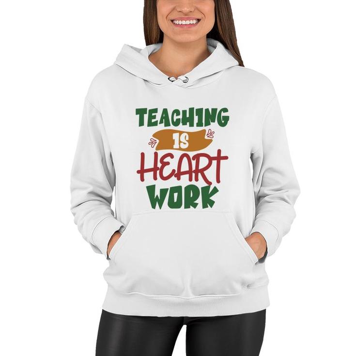 Teaching Is Heart Work Teacher Green And Red Women Hoodie