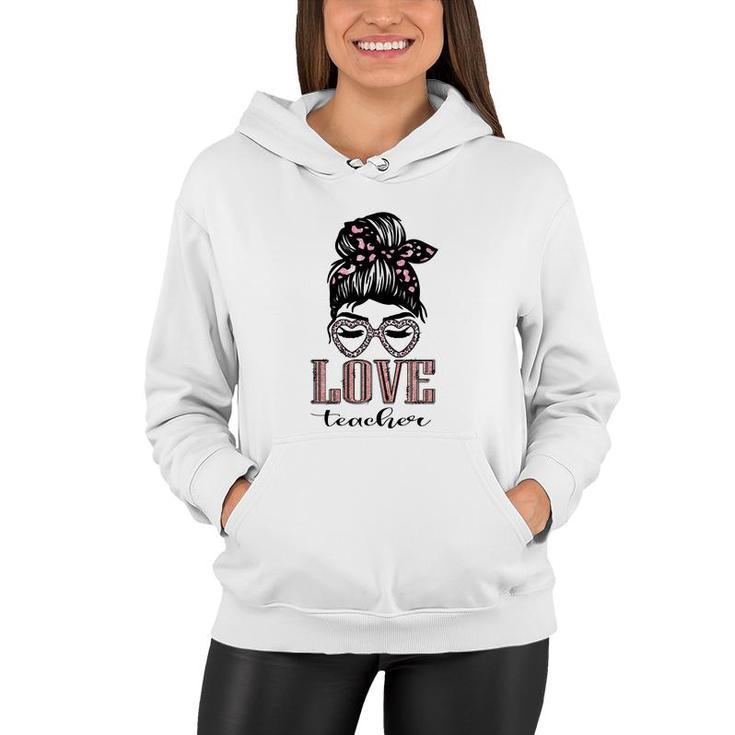 The Teachers All Love Their Jobs And Are Dedicated To Their Students Messy Bun Women Hoodie