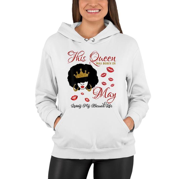 This Queen Was Born In May Living My Blessed Life  Women Hoodie