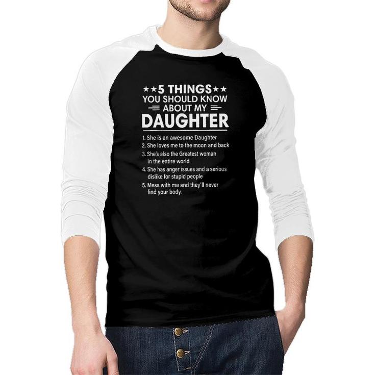 5 Things You Should Knows About My Daughter She Is Awesome 2022 Trend Raglan Baseball Shirt