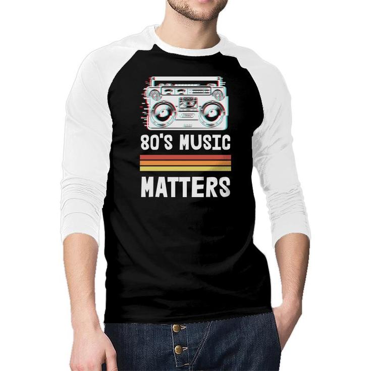80S 90S Styles 80S Music Matters Radio Great Raglan Baseball Shirt