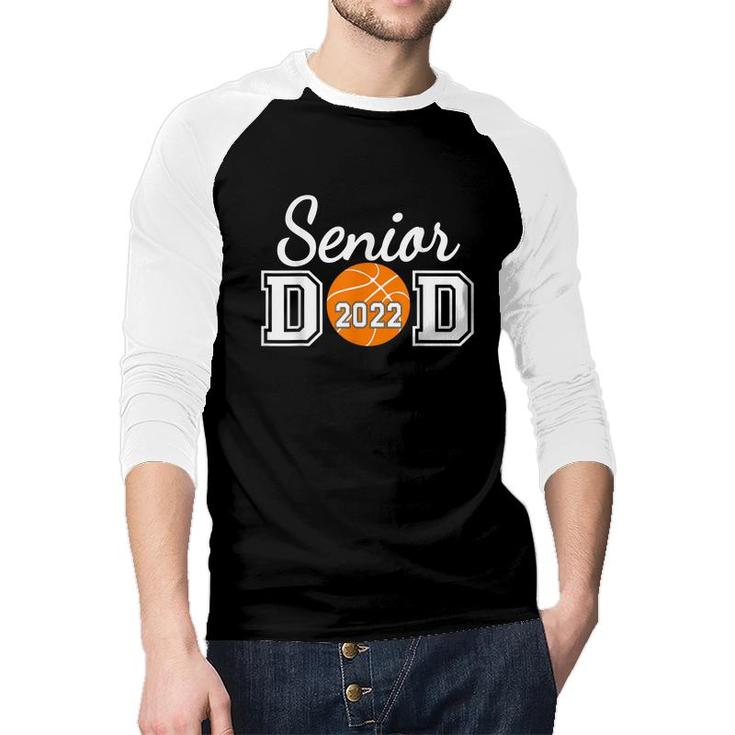 Basketball Senior Dad Class Of 2022 Senior Daddy  Raglan Baseball Shirt