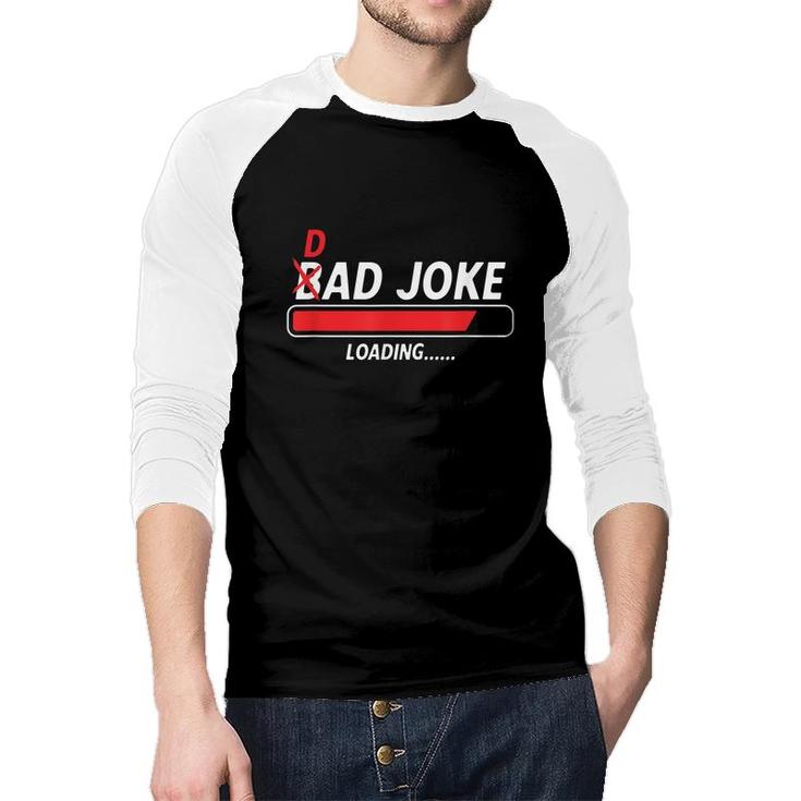 Dad Joke Loading Dad Graphic Funny Dad Humor T  Raglan Baseball Shirt