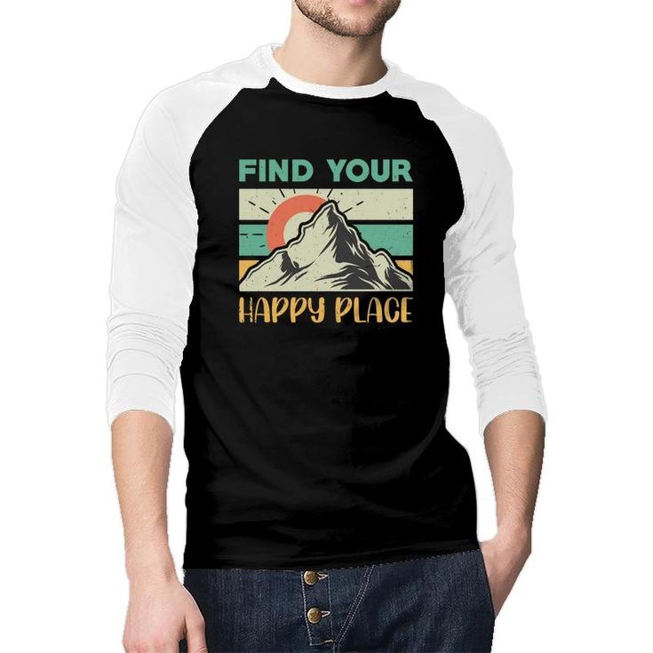 Find Your Happy Place Explore Travel Lover Raglan Baseball Shirt