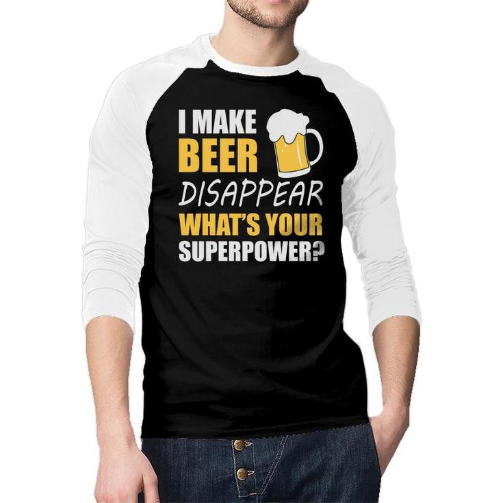 Funny Quote I Make Beer Disappear Beer Lovers Raglan Baseball Shirt