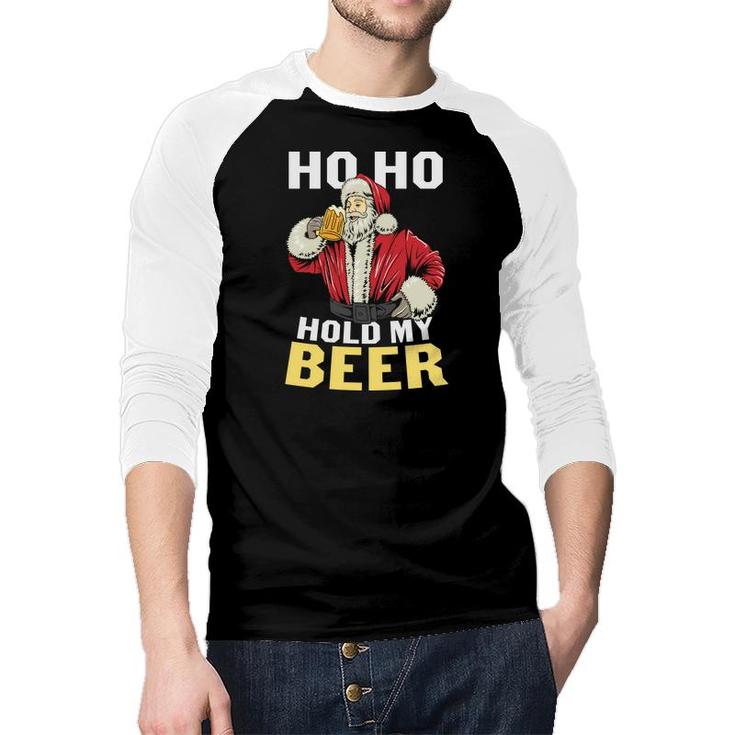 Ho Ho Santa Holds My Beer Funny Gifts For Beer Lovers Raglan Baseball Shirt