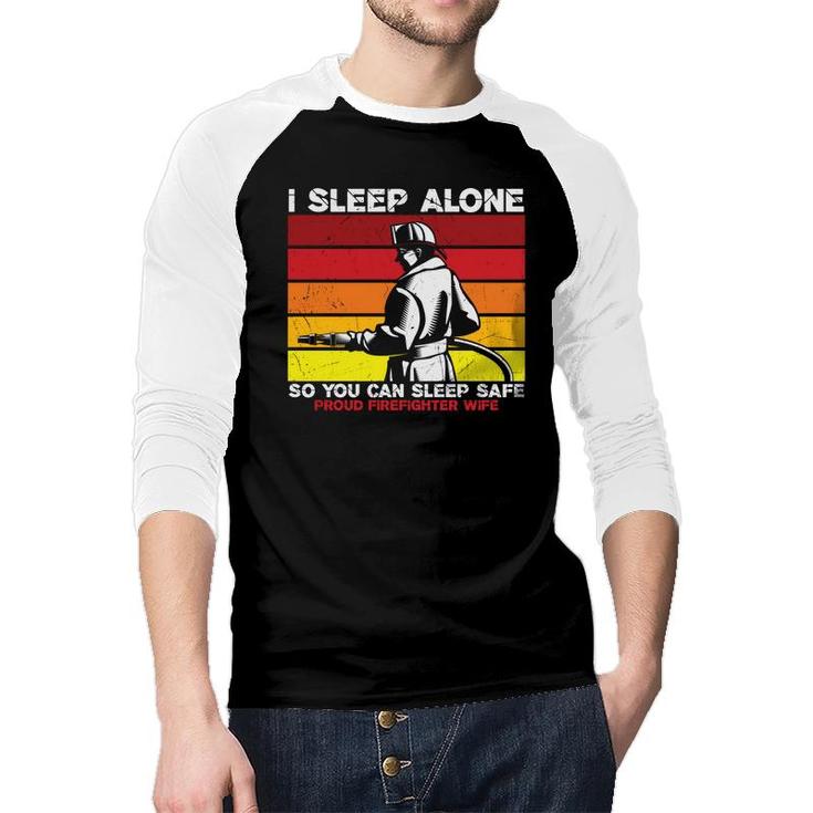 I Sleep Alone So You Can Sleep Safe Firefighter Raglan Baseball Shirt