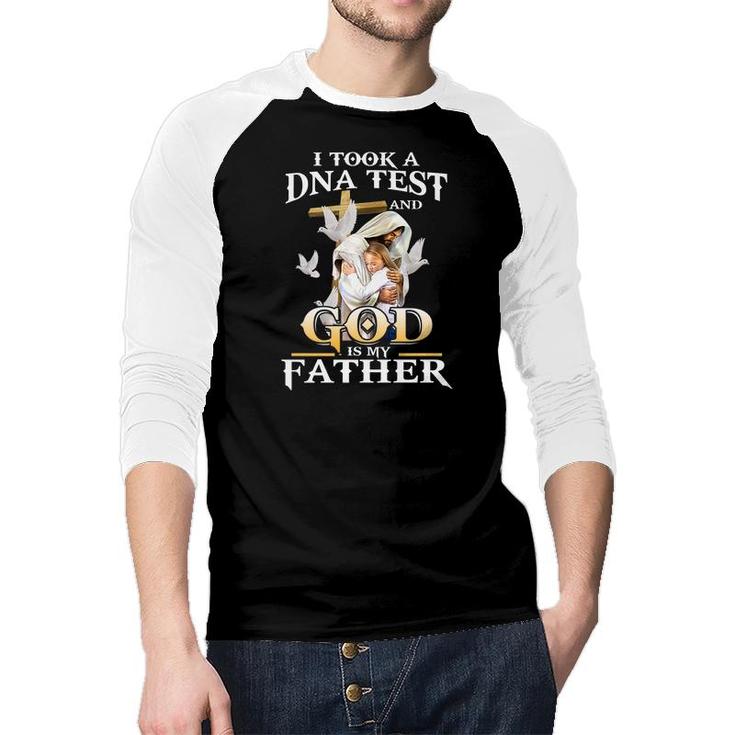 I Took Dna Test And God Is My Father Christian Fathers Day   Raglan Baseball Shirt