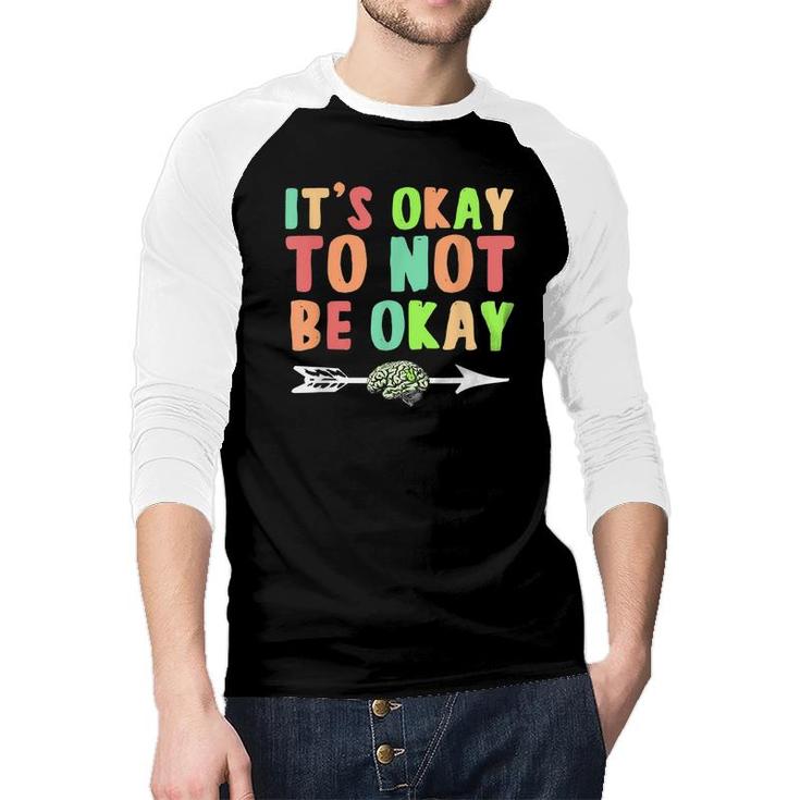Its Ok To Not Be Okay Mental Health Awareness Month  Raglan Baseball Shirt