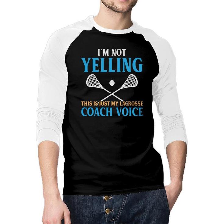 Lacrosse Coach I Am Not Yelling Blue Yellow Raglan Baseball Shirt