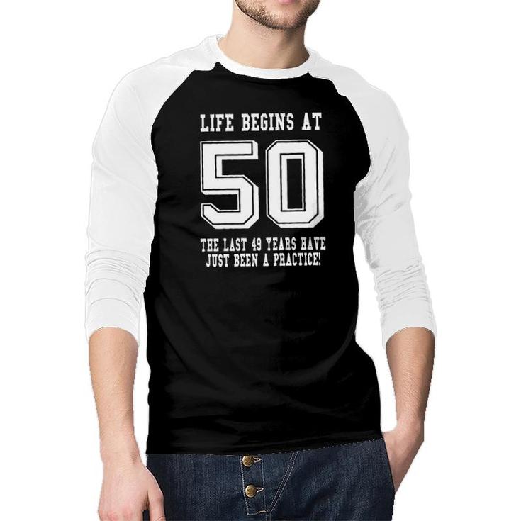 Life Begins At 50 Funny 50Th Birthday Awesome 2022 Gift Raglan Baseball Shirt