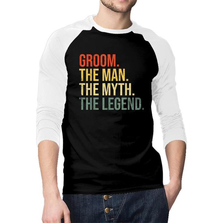 Mens Groom The Man The Myth The Legend Bachelor Party Engagement  Raglan Baseball Shirt