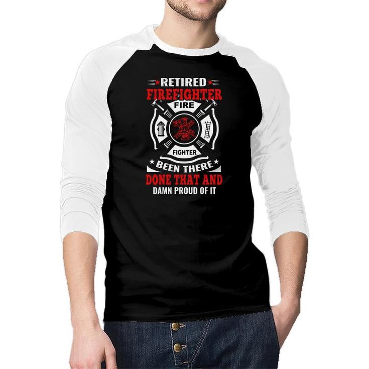 Retired Firefighter Been There Done That And Done That Raglan Baseball Shirt