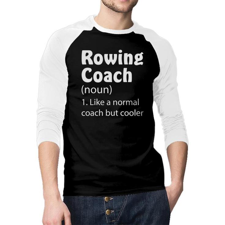 Rowing Coach Funny Dictionary Definition Like A Normal Coach But Cooler Raglan Baseball Shirt