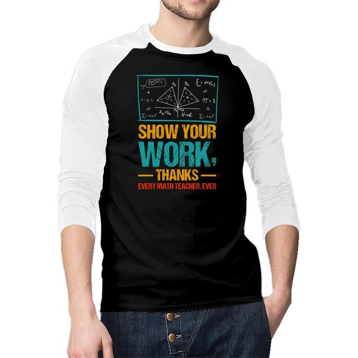 Show Your Work Thanks Math Teacher Colorful Version Raglan Baseball Shirt