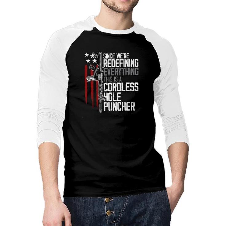 Since We Are Redefining Everything This Is A Cordless Hole Puncher 2022 Style Raglan Baseball Shirt