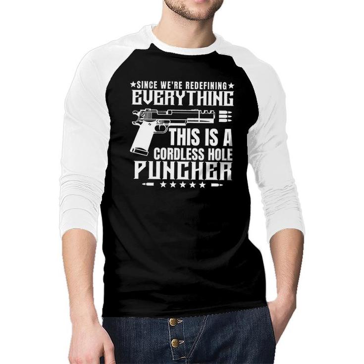 Since We Are Redefining Everything This Is A Cordless Hole Puncher Design 2022 Gift Raglan Baseball Shirt