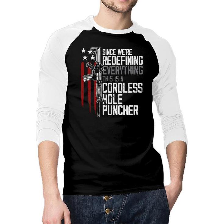 Since We Are Redefining Everything This Is A Cordless Hole Puncher New Gift 2022 Raglan Baseball Shirt