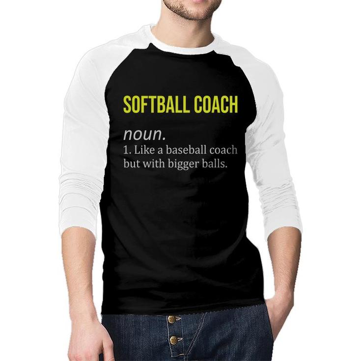 Softball Coach Funny Dictionary Definition Like A Baseball Coach But With Bigger Balls Raglan Baseball Shirt